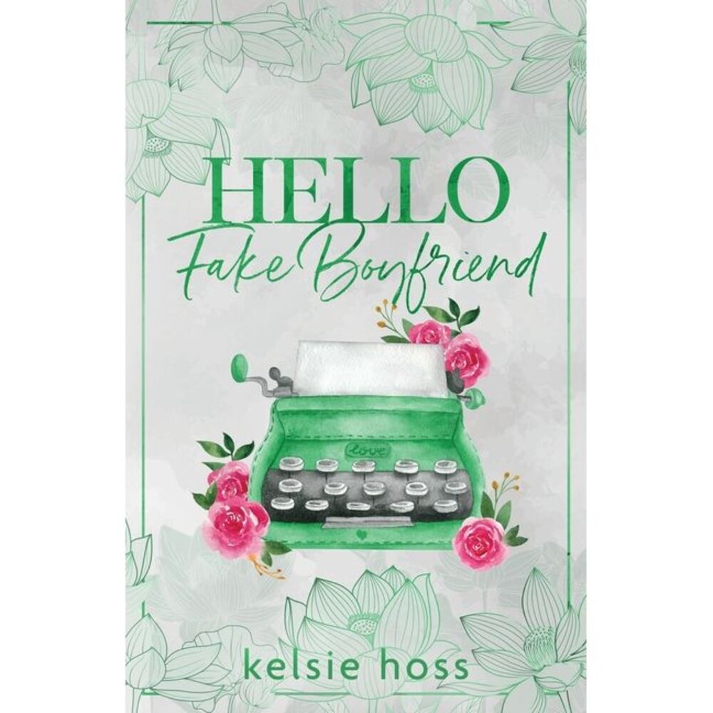Hello Fake Boyfriend -- Kelsie Hoss